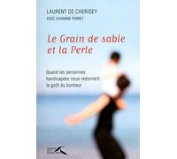 Le Grain de sable et la Perle: Quand les personnes handicapées nous redonnent le goût du bonheur