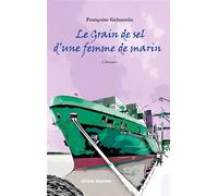 Le Grain de sel d'une femme de marin Chroniques - Françoise Gehannin - Jeunes Marines - broché - Biographie