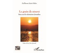 Le grain de sénevé Deux ans de volontariat à Jérusalem - Guillaume Saint-Didier - L'harmattan - broché - Essai