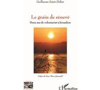 Guillaume Saint-Didier – Le grain de sénevé – Deux ans de volontariat à Jérusalem – Broché – Essai