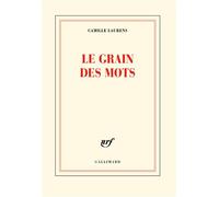 Le grain des mots - Camille Laurens - Gallimard - broché - Roman