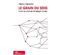 Le grain du sens: Essai de phénoménologie-fiction
