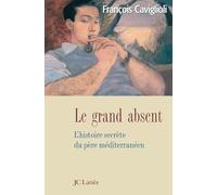 Le grand absent : L'histoire secrète du père méditerranéen