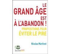 Le grand âge est à l'abandon ! Nicolas Martinet (Auteur)