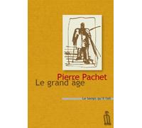 Le Grand âge - Pierre Pachet - Le Temps Qu'il Fait - broché - Roman