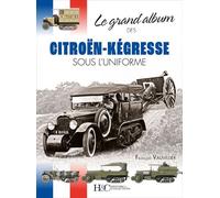 Le grand album des Citroën-Kégresse sous l'uniforme - François Vauvillier - Histoire Et Collections - relié - Beau livre