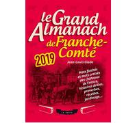 Le grand almanach de la franche-comté 2019 - Jean-Louis Clade - Geste - broché - Almanach