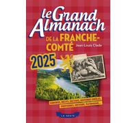 Le grand almanach de la franche-comte 2025 - Jean-Louis Clade - Geste - broché - Almanach