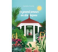 Le grand amour en dix leçons - Ophélie Fréville - Hello - broché - Roman