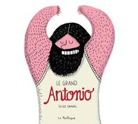 Le grand Antonio - Elise Gravel - La Pasteque Eds De - cartonné - Album jeunesse dès 3 ans