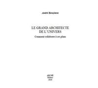 Le Grand Architecte de l'Univers. Comment collaborarer à ses plans Comment collaborer à ses plans - André Benzimra - Arche Edizioni - broché - Essai