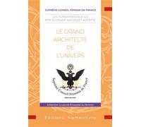 Le grand architecte de l'univers La Parole Écossaise au féminin - Suprême Conseil Féminin de France - Numerilivre Eds - broché - Essai