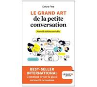 Le Grand Art De La Petite Conversation - Comment Briser La Glace En Toutes Occasions