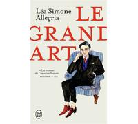 Le Grand Art - Simone Léa Allegria - J'ai Lu - Poche - Roman