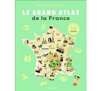 Le Grand Atlas de la France Estelle Vidard (Auteur), Nathalie Ragondet (Illustration)