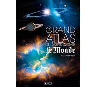 Le grand atlas de l'astronomie Le Monde