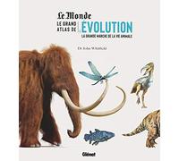 Le grand atlas de l'évolution animale: La grande marche de la vie animale