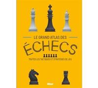 Le Grand Atlas des échecs Collectif (Auteur)