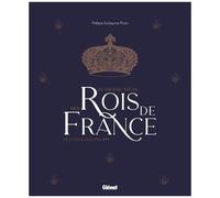 Le Grand Atlas des rois de France – De Clovis à Louis‑Philippe – 2e éd.
