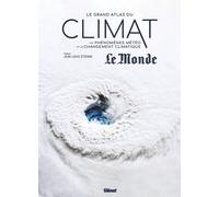 Le grand atlas du climat Jean-Louis Etienne (Préface), Collectif (Auteur), Olivier Nouaillas (Auteur)