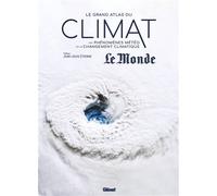 Le grand atlas du climat Jean-Louis Etienne (Préface), Collectif (Auteur), Olivier Nouaillas (Auteur)