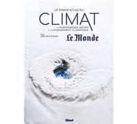 Le Grand Atlas du climat Olivier Nouaillas (Auteur), Collectif (Auteur), Jean-Louis Etienne (Préface)