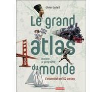 Olivier Godard – Le Grand Atlas du monde – Histoire et géographie – Cartonné