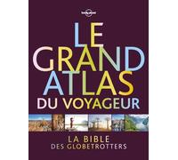 Le Grand Atlas Du Voyageur - Découvrez Le Monde Avec Lonely Planet