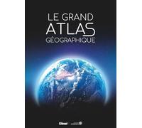 Le Grand Atlas géographique du monde 6e ed