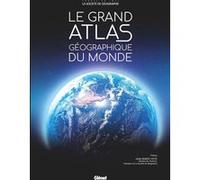 Le Grand Atlas géographique du monde 6e ed Collectif (Auteur), Jean-Robert Pitte (Préface)