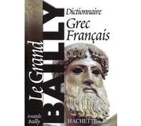 Anatole Bailly – Dictionnaire grec-français – Le Grand Bailly