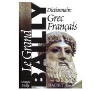 Anatole Bailly – Dictionnaire grec-français – Le Grand Bailly