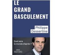 Le Grand basculement - Quel sera le monde d'après ?