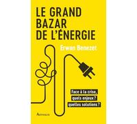 Le Grand Bazar de l'énergie: Face à la crise, quels enjeux ? quelles solutions ?