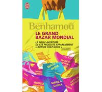 Le grand bazar mondial La folle aventure de ces produits apparement "bien de chez nous" - Laurence Benhamou - J'ai Lu - Poche - Essai