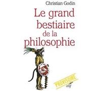 Le grand bestiaire de la philosophie Christian Godin (Auteur)