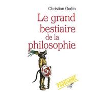 Le grand bestiaire de la philosophie De la cigale de Platon au chat de Schrödinger en passant par la chouette de Hegel ou l'âne de Buridan, revisitez toute l'histoire de la philosophie - Christian God