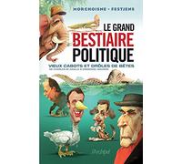 Le grand bestiaire politique - Vieux cabots et drôles de bêtes