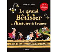 Alain Dag'Naud – Le grand Bêtisier de l'Histoire de France – broché – Larousse