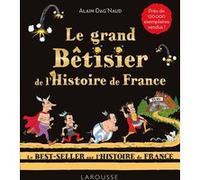 Le grand Bêtisier de l'Histoire de France - Alain Dag'Naud - Larousse - broché - Etude