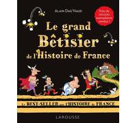 Le grand Bêtisier de l'Histoire de France - Alain Dag'Naud - Larousse - broché - Etude