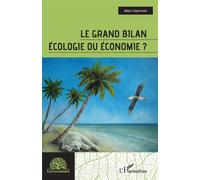 Le grand bilan Ecologie ou économie ? - Marc Haumont - L'harmattan - broché - Etude