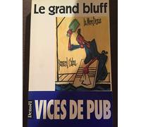 Le grand bluff: pouvoir et argent dans la publicité