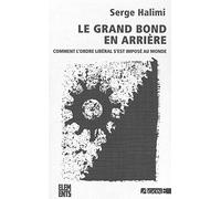 Le grand bond en arrière: Comment l'ordre libéral s'est imposé au monde