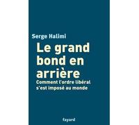 Le grand bond en arrière - Serge Halimi - Fayard - broché - Essai