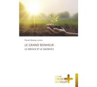 LE GRAND BONHEUR :: LE SERVICE ET LE SACRIFICE