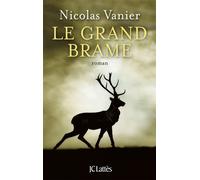 Le Grand Brame - Nicolas Vanier - Lattes - broché - Livre