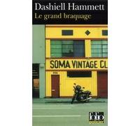 Le Grand braquage Dashiell Hammett (Auteur), Lillian Hellman (Préface), Henri Robillot (Traduction), Janine Hérisson (Traduction)