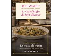Le Grand Buffet du Petit-déjeuner: Volume III - Le chaud du matin : 152 recettes professionnelles de coffee shop, boulangerie, œufs, crêpes et plats chauds