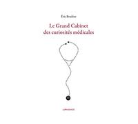 Le Grand cabinet des curiosités médicales